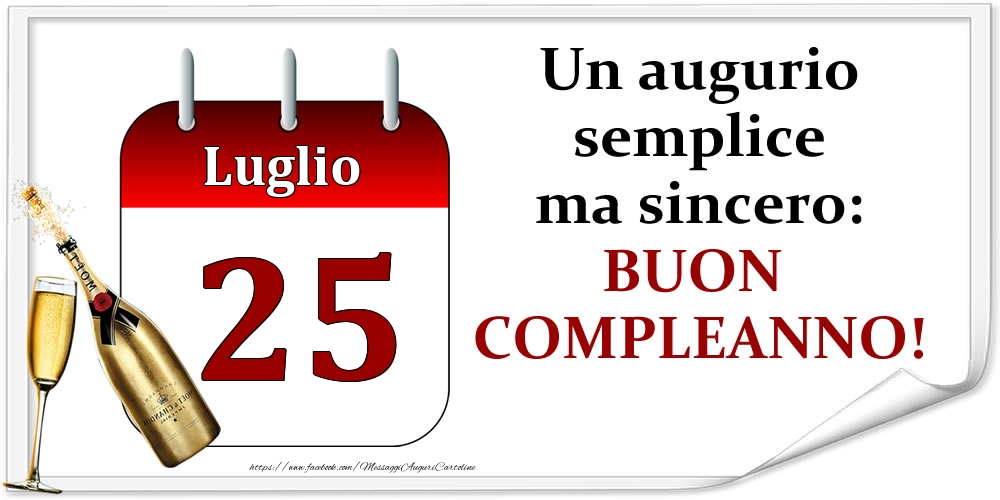 Luglio 25 Un augurio semplice ma sincero: BUON COMPLEANNO!