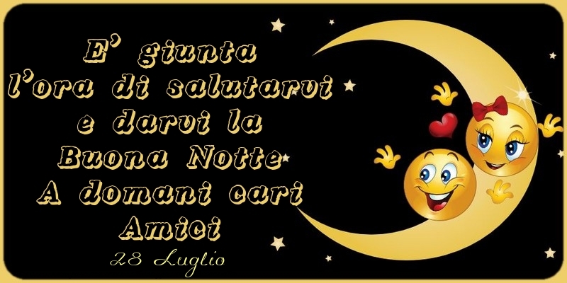 28 Luglio - A domani cari Amici