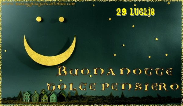 29 Luglio - Buonanotte  dolce pensiero!