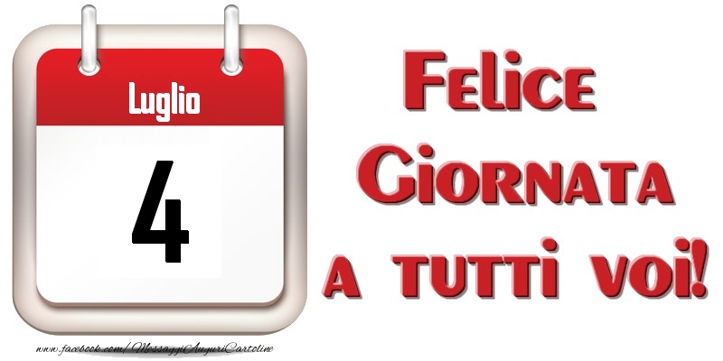 Luglio 4  Felice Giornata a tutti voi!