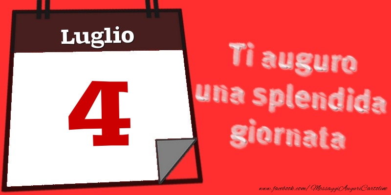 Luglio 4  Ti auguro una splendida giornata