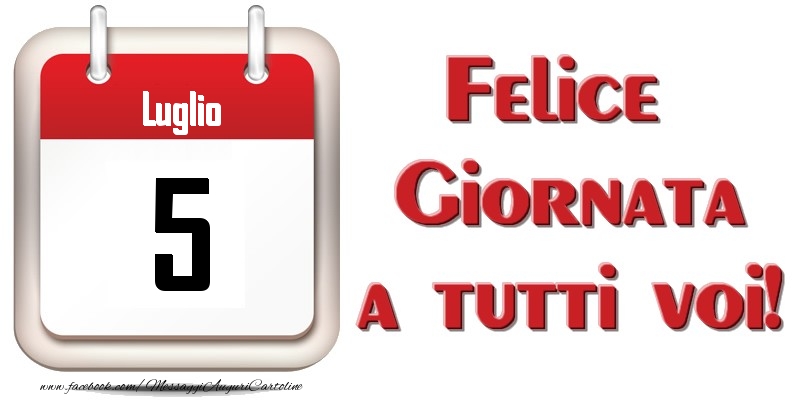 Cartoline di 5 Luglio - Luglio 5  Felice Giornata a tutti voi!