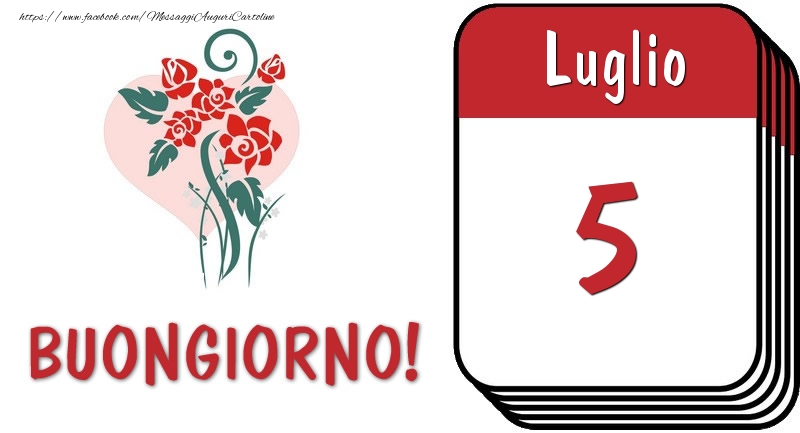 Cartoline di 5 Luglio - 5 Luglio Buongiorno!