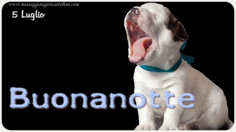 Cartoline di 5 Luglio - 5 Luglio - Buonanotte