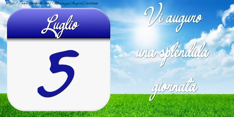 Cartoline di 5 Luglio - Luglio 5 Vi auguro una splendida giornata