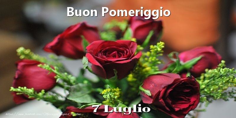 Cartoline di 7 Luglio - 7 Luglio - Buon Pomeriggio