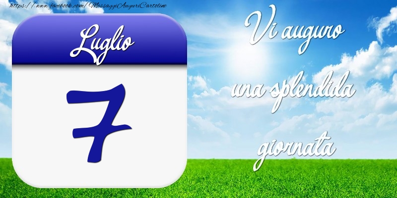 Cartoline di 7 Luglio - Luglio 7 Vi auguro una splendida giornata