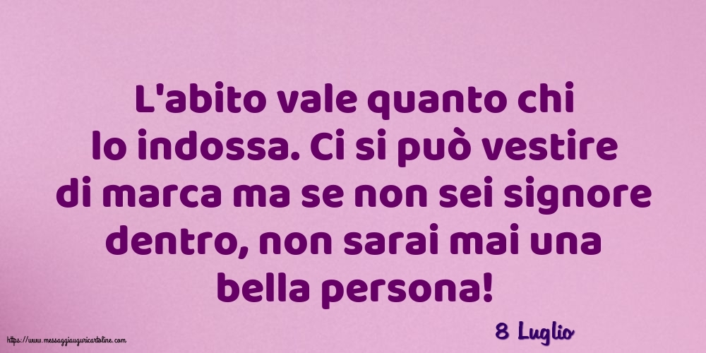 Cartoline di 8 Luglio - 8 Luglio - L'abito vale quanto chi lo indossa