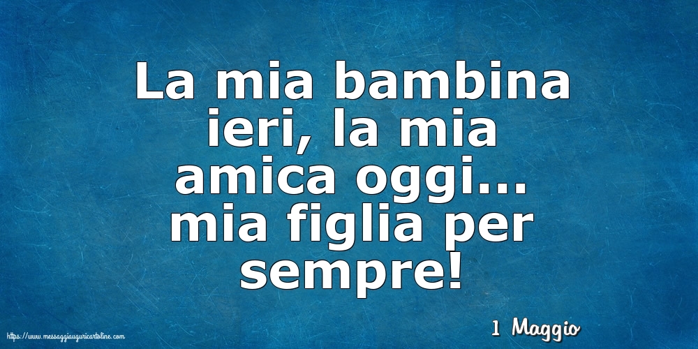 1 Maggio - La mia bambina ieri,