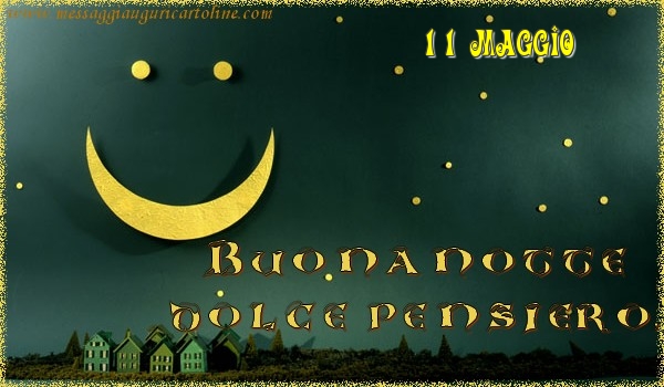 11 Maggio - Buonanotte  dolce pensiero!