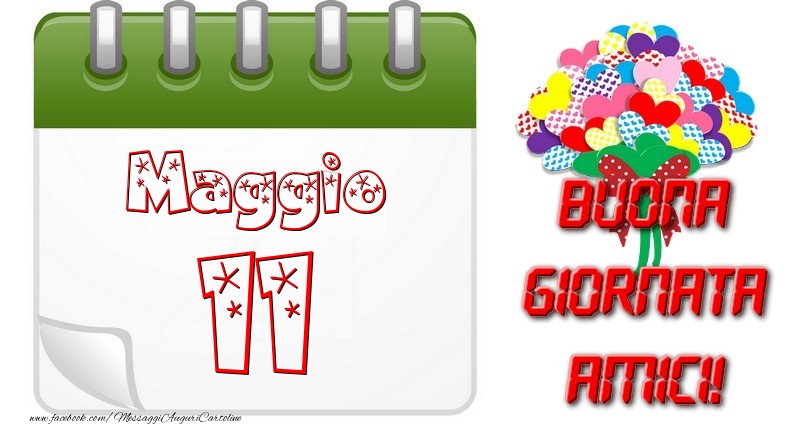 Maggio 11 Buona Giornata Amici!