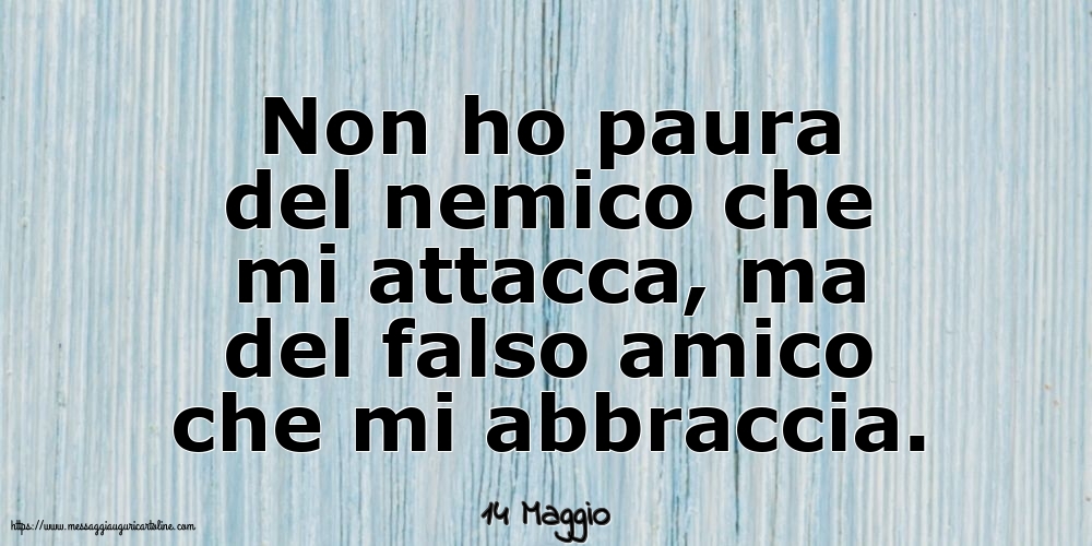 Cartoline di 14 Maggio - 14 Maggio - Non ho paura del nemico che mi attacca