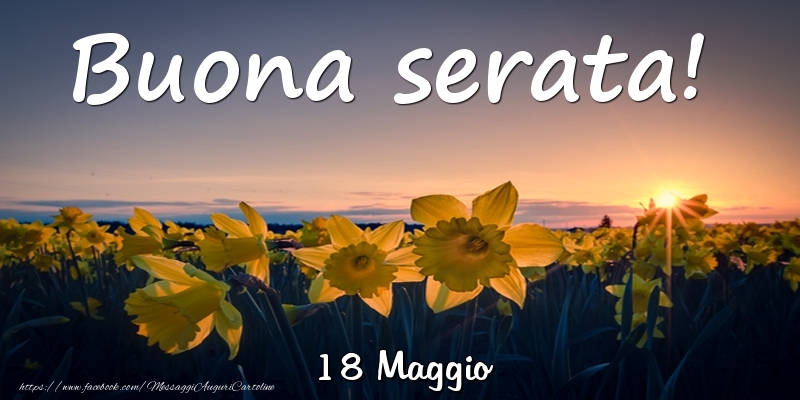 18 Maggio - Buona serata!