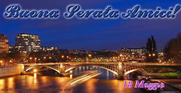 Cartoline di 18 Maggio - 18 Maggio - Buona Serata Amici!