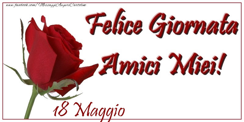 Cartoline di 18 Maggio - Maggio 18 Felice Giornata Amici Miei