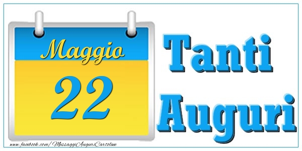 Maggio 22 Tanti  Auguri