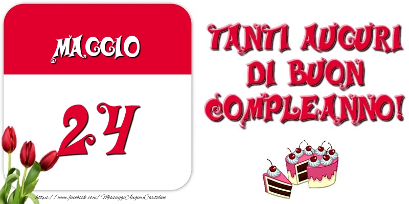 Cartoline di 24 Maggio - Maggio 24 Tanti auguri di Buon Compleanno!