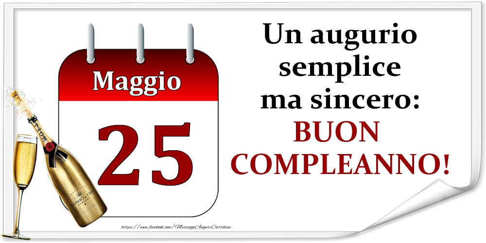 Cartoline di 25 Maggio - Maggio 25 Un augurio semplice ma sincero: BUON COMPLEANNO!
