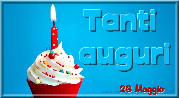 Cartoline di 26 Maggio - 26 Maggio - Tanti  auguri