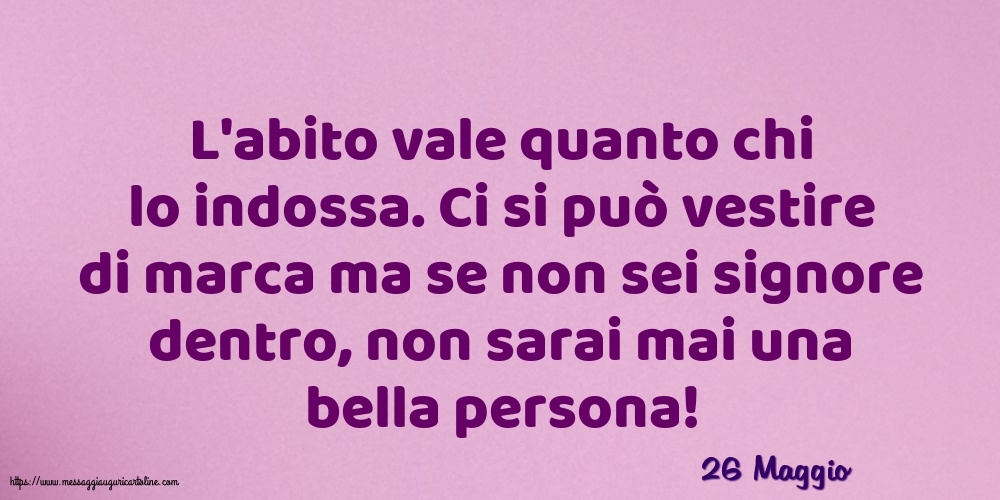 26 Maggio - L'abito vale quanto chi lo indossa