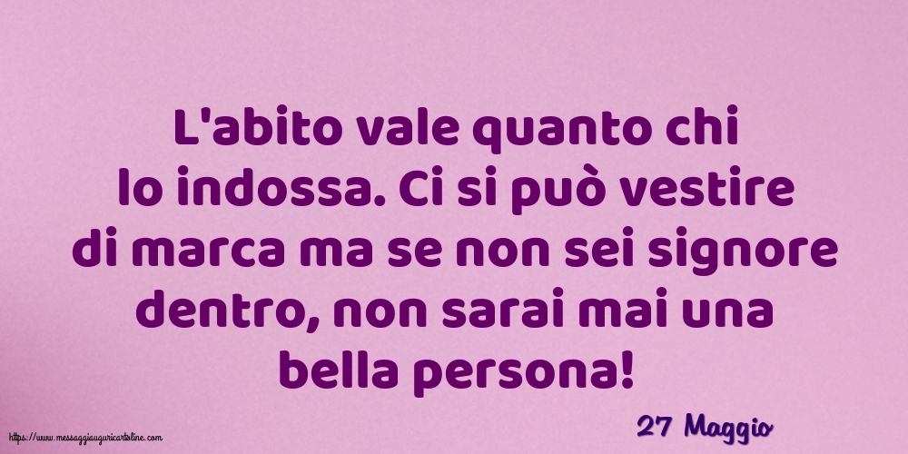 27 Maggio - L'abito vale quanto chi lo indossa