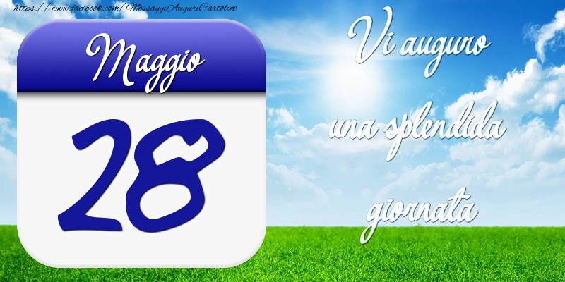 Cartoline di 28 Maggio - Maggio 28 Vi auguro una splendida giornata