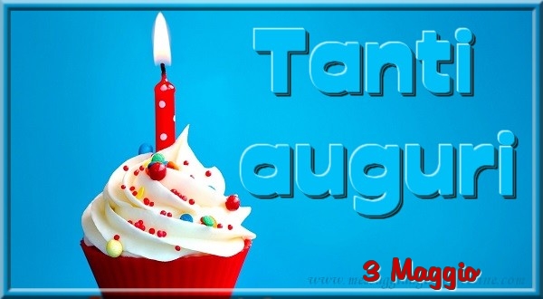 Cartoline di 3 Maggio - 3 Maggio - Tanti  auguri