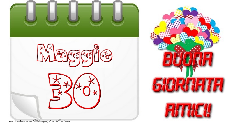 Cartoline di 30 Maggio - Maggio 30 Buona Giornata Amici!