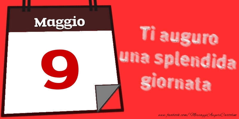 Maggio 9  Ti auguro una splendida giornata