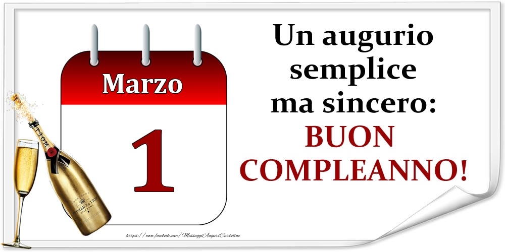 Marzo 1 Un augurio semplice ma sincero: BUON COMPLEANNO!