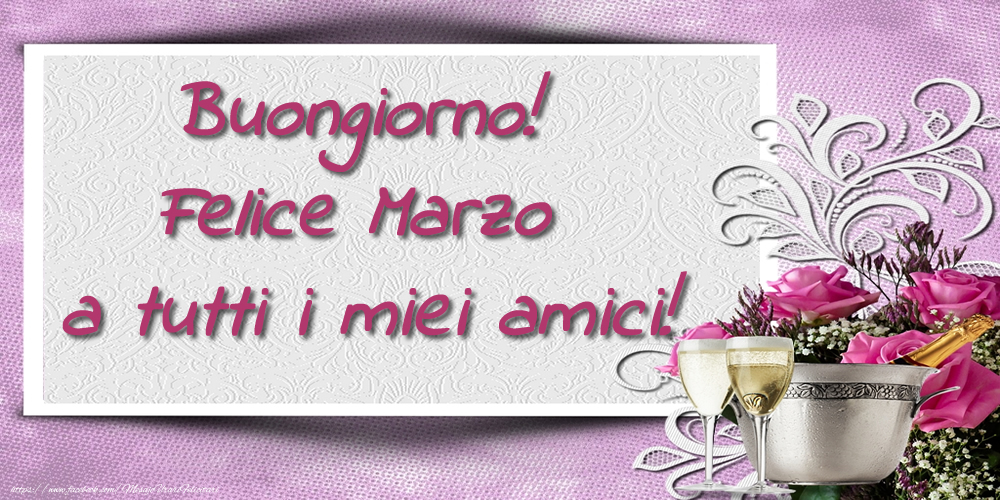 Cartoline di 1 Marzo - Buongiorno! Felice Marzo a tutti i miei amici!