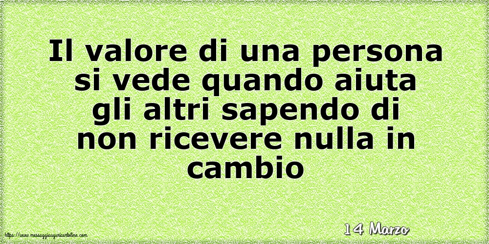 Cartoline di 14 Marzo - 14 Marzo - Il valore di una persona