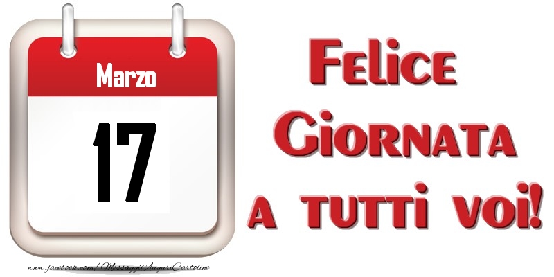 Cartoline di 17 Marzo - Marzo 17  Felice Giornata a tutti voi!