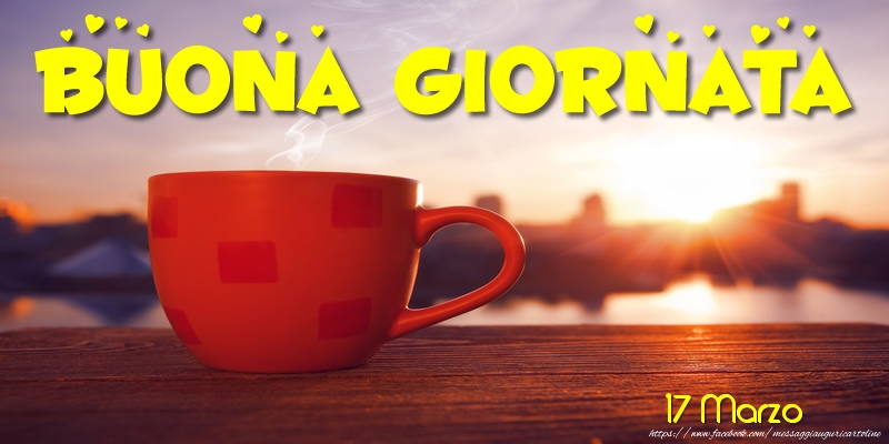 17 Marzo - Buona Giornata