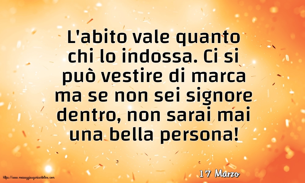 17 Marzo - L'abito vale quanto chi lo indossa