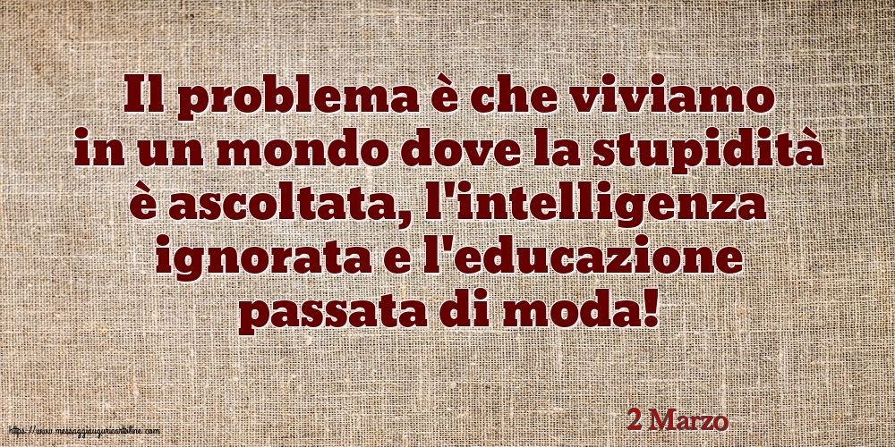 Cartoline di 2 Marzo - 2 Marzo - Il problema è che viviamo