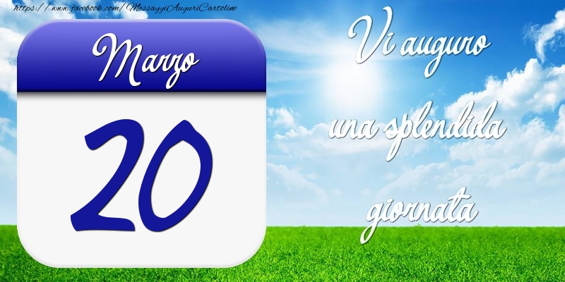 Cartoline di 20 Marzo - Marzo 20 Vi auguro una splendida giornata