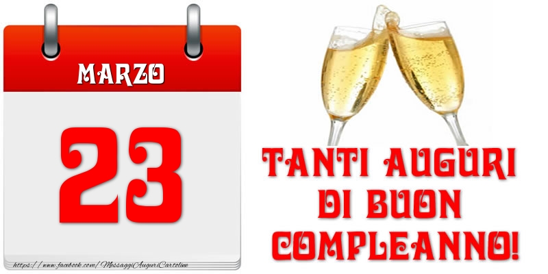 Marzo 23 Tanti auguri di Buon Compleanno!