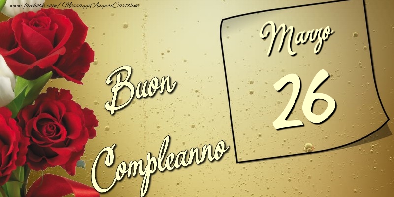 Cartoline di 26 Marzo - Buon compleanno 26 Marzo