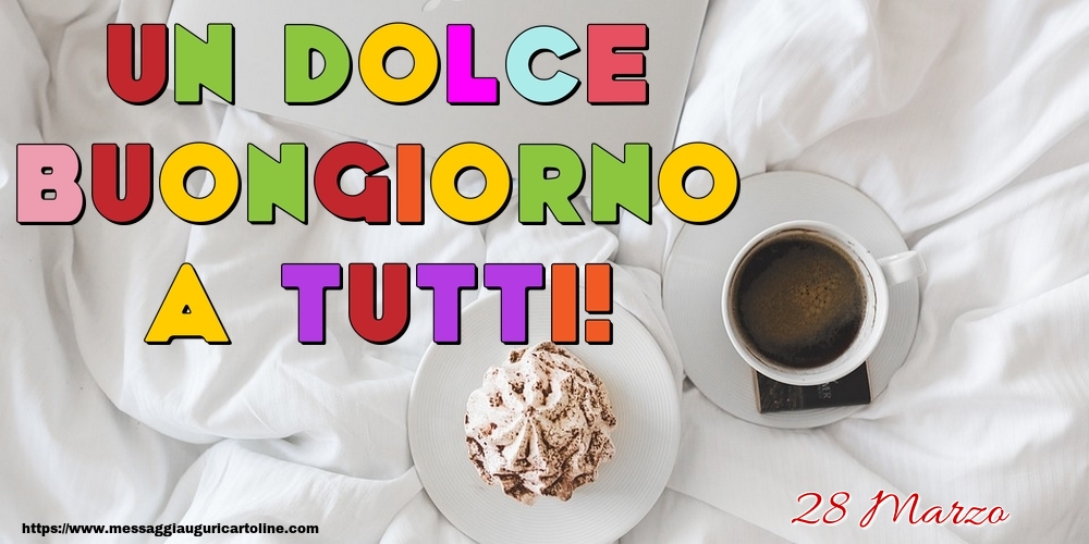28 Marzo - Un Dolce Buongiorno a Tutti!