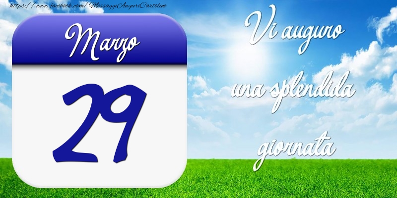 Cartoline di 29 Marzo - Marzo 29 Vi auguro una splendida giornata