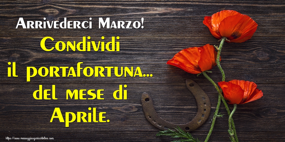 Cartoline di 31 Marzo - Arrivederci Marzo! Condividi il portafortuna... del mese di Aprile.