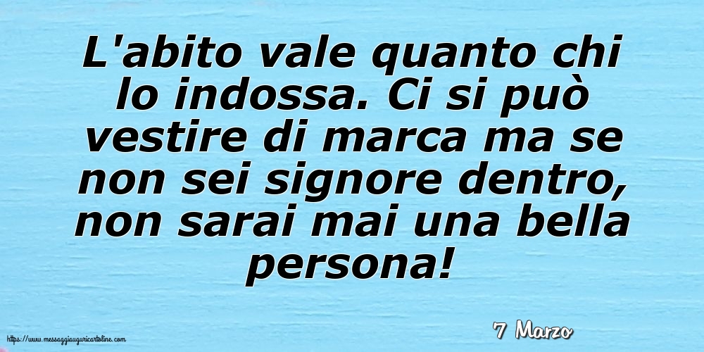 Cartoline di 7 Marzo - 7 Marzo - L'abito vale quanto chi lo indossa