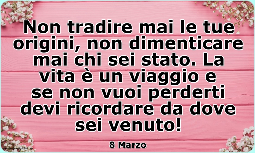 8 Marzo - Non tradire mai le tue origini...