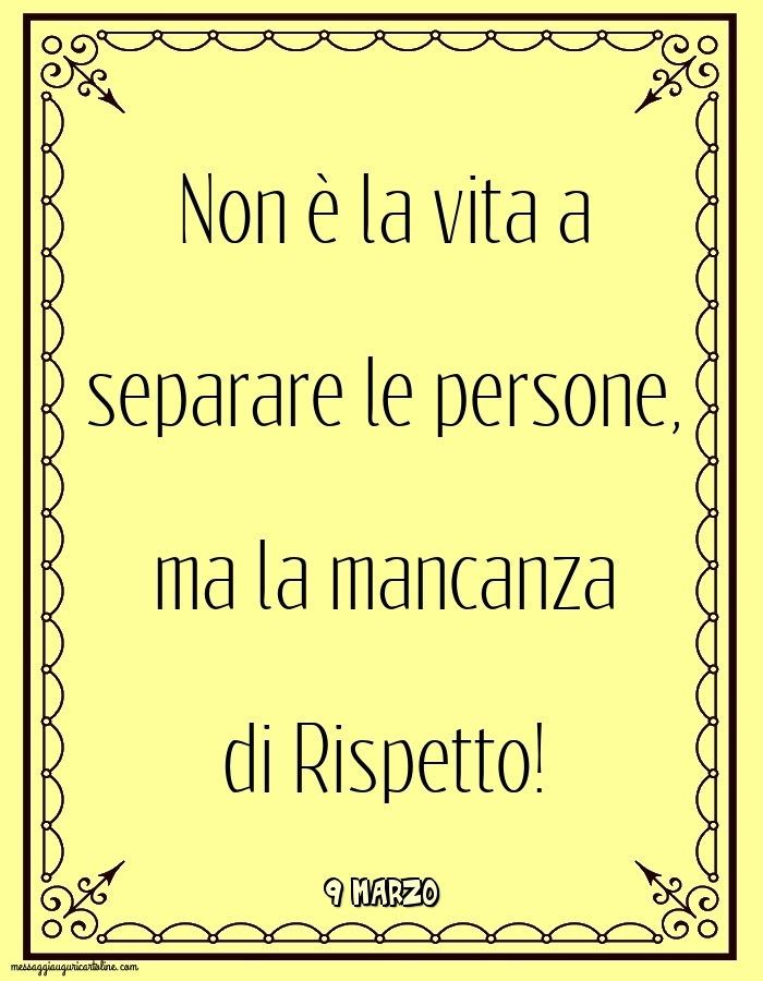 Cartoline di 9 Marzo - 9 Marzo - Non è la vita a separare le persone