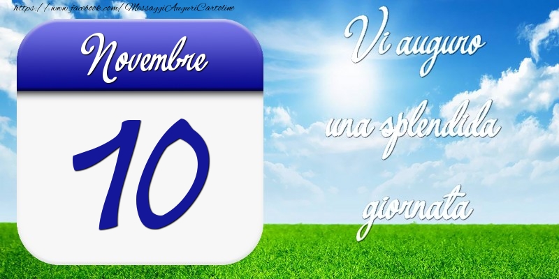 Cartoline di 10 Novembre - Novembre 10 Vi auguro una splendida giornata