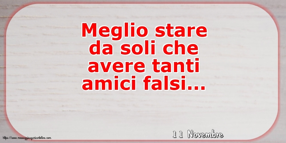Cartoline di 11 Novembre - 11 Novembre - Meglio stare da soli