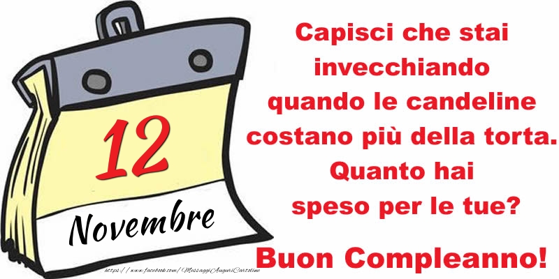 Capisci che stai invecchiando quando le candeline costano più della torta. Quanto hai speso per le tue? Buon Compleanno, 12 Novembre!