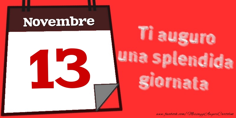Novembre 13  Ti auguro una splendida giornata