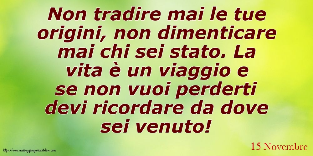 15 Novembre - Non tradire mai le tue origini